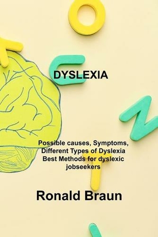 Adult Dyslexia: Dyslexia Help? How to Live as a Dyslexic. Learning Strategies and Tools to Succeed and Focus, as a Special Person.