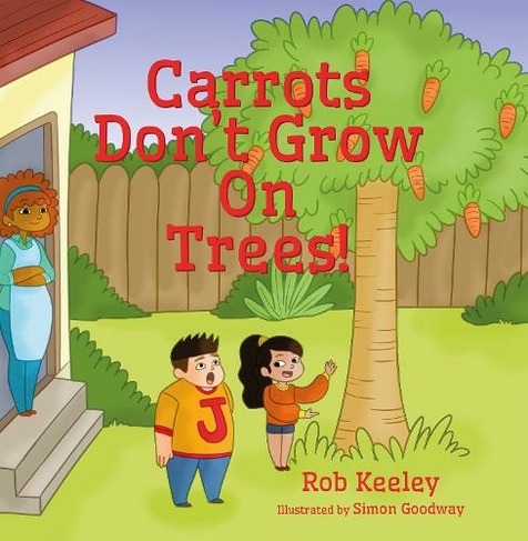 Carrots Don't Grow On Trees!
