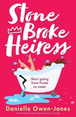 Stone Broke Heiress: A completely laugh-out-loud romantic comedy