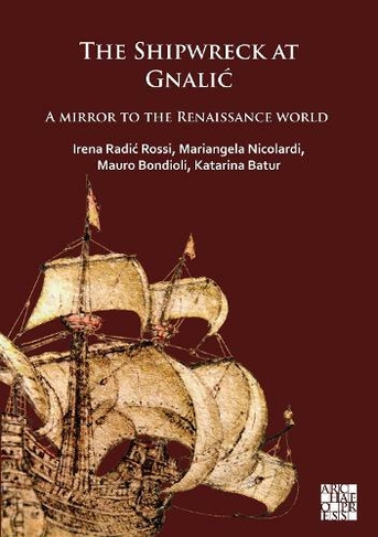 The Shipwreck at Gnalic: A Mirror to the Renaissance World