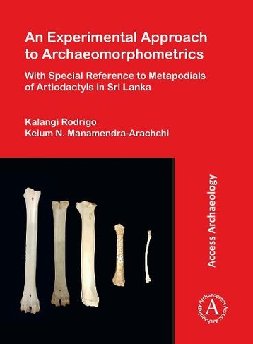 An Experimental Approach to Archaeomorphometrics: With Special Reference to Metapodials of Artiodactyls in Sri Lanka