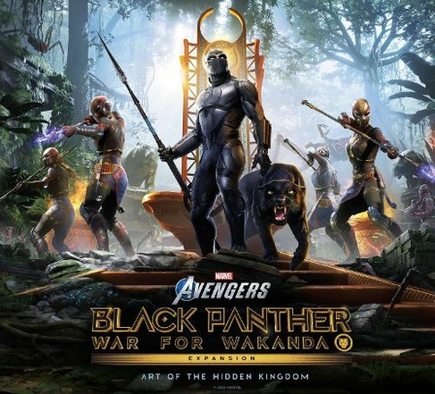 Marvel's Avengers: Black Panther: War for Wakanda - The Art of the Expansion: Art of the Hidden Kingdom