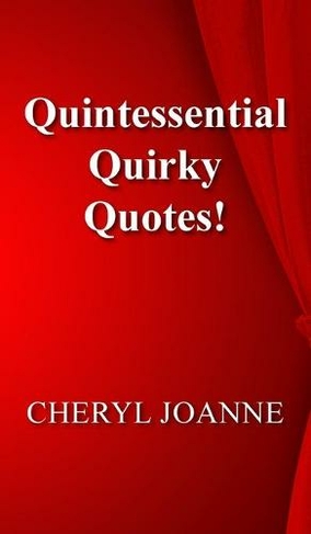 Quintessential Quirky Quotes!