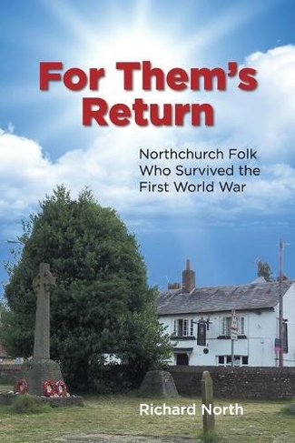 For Them's Return: Northchurch Folk Who Survived the First World War