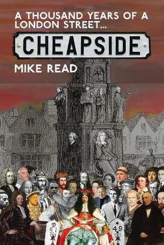 A Thousand Years of a London Street: Cheapside: (A Thousand Years of a London Street 2)