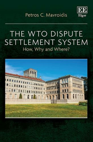 The WTO Dispute Settlement System - How, Why and Where?