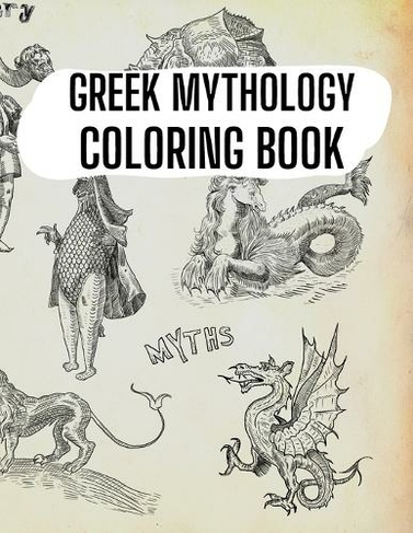Greek Mythology Coloring Book: Gods, Heroes and Legendary Creatures of Ancient Greece