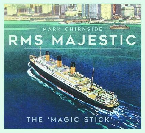 RMS Majestic: The 'Magic Stick' (New edition)