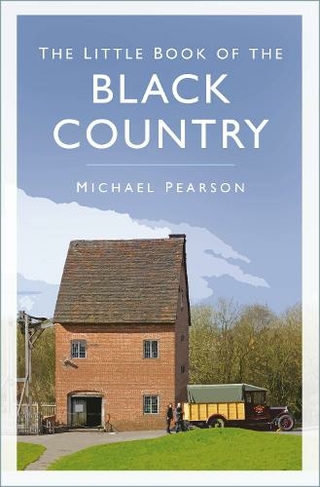 The Little Book of the Black Country: (New edition)