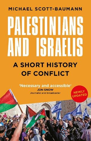 Palestinians and Israelis: A Short History of Conflict (New edition)