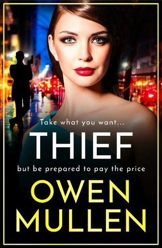 Thief: The gripping, addictive, gritty thriller from Owen Mullen (The Glass Family)