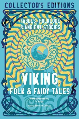 Viking Folk & Fairy Tales: Ancient Wisdom, Fables & Folkore (Flame Tree Collector's Editions)