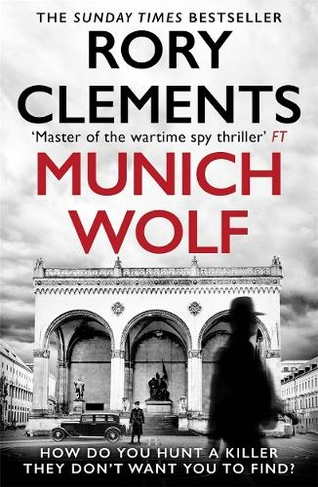 Munich Wolf: The gripping new 2024 thriller from the Sunday Times bestselling author of The English Fuehrer