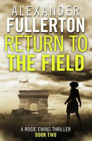 Return to the Field: (Rosie Ewing Spy Thrillers 2)