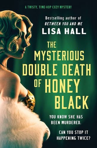 The Mysterious Double Death of Honey Black: A time-hop crime mystery set in the Golden Age of Hollywood (The Hotel Hollywood Mysteries)