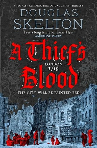 A Thief's Blood: A totally gripping historical crime thriller (A Company of Rogues)