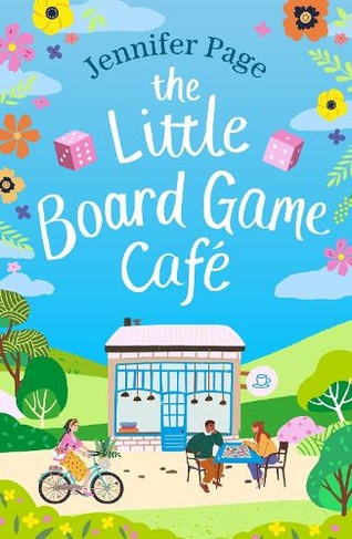 The Little Board Game Cafe: A feel-good, uplifting, small-town romance perfect for fans of cosy reads in 2024! (The Little Board Game Cafe)