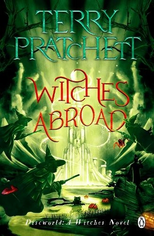 Witches Abroad: (Discworld Novel 12) (Discworld Novels)