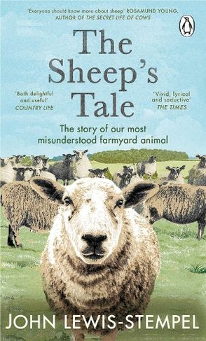 The Sheep's Tale: The story of our most misunderstood farmyard animal