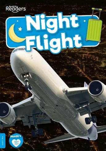 Night Flight: (BookLife Non-Fiction Readers)