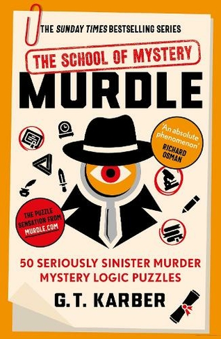 Murdle: The School of Mystery: 50 Seriously Sinister Murder Mystery Logic Puzzles (Murdle Puzzle Series Main)