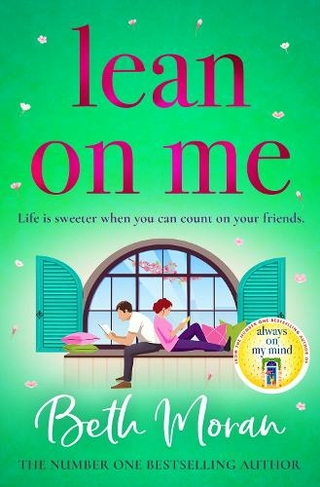 Lean On Me: A BRAND NEW uplifting, heartwarming read from NUMBER ONE BESTSELLER Beth Moran for 2024