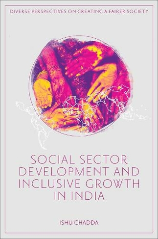 Social Sector Development and Inclusive Growth in India: (Diverse Perspectives on Creating a Fairer Society)