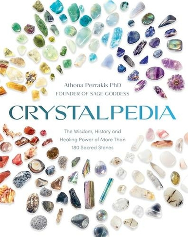 Crystalpedia: The Wisdom, History and Healing Power of More Than 180 Sacred Stones
