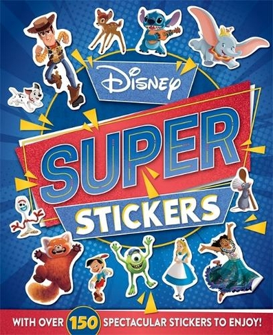 Disney: Super Stickers: (With over 150 stickers!)