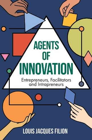 Agents of Innovation: Entrepreneurs, Facilitators and Intrapreneurs