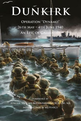 Dunkirk Operation Dynamo: 26th May - 4th June 1940 An Epic of Gallantry (Britannia Royal Naval Histories of World War II 1)