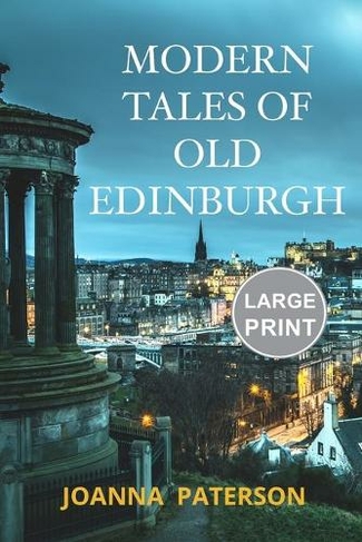 Modern Tales of Old Edinburgh: Large Print Edition (Large type / large print edition)