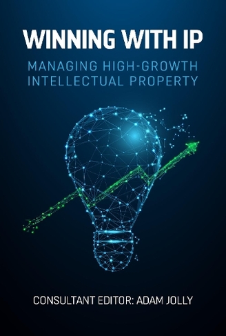 Winning with IP: Managing high-growth intellectual property (Winning with IP 2)