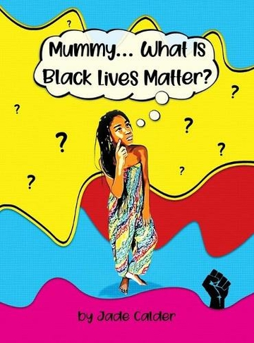 Mummy...What Is Black Lives Matter?