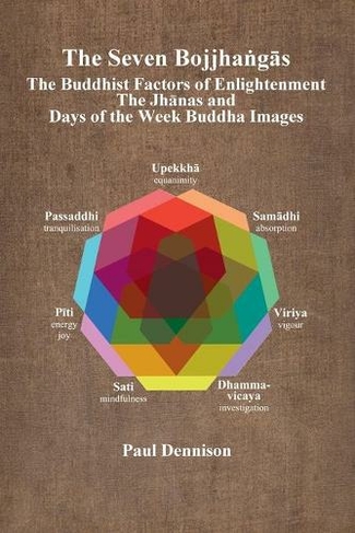 The Bojjha?g?s: The Buddhist Factors of Enlightenment, the Jh?nas and Days of the Week Buddha Images (Standard Colour ed.)