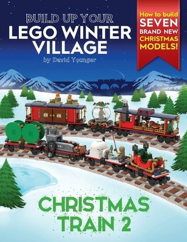 Build Up Your LEGO Winter Village: Christmas Train 2 (Build Up Your Lego)
