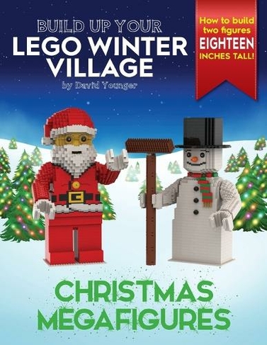 Build Up Your LEGO Winter Village: Christmas Megafigures (Build Up Your Lego)