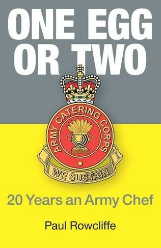 One Egg or Two: 20 Years an Army Chef
