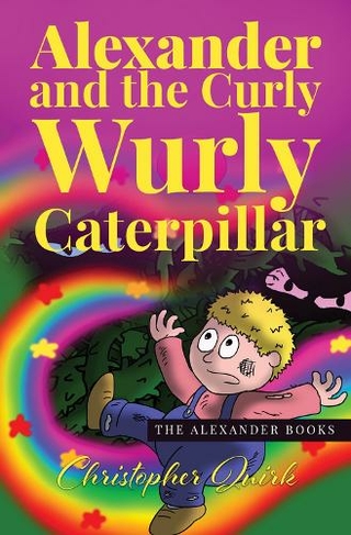 Alexander and the Curly Wurly Caterpillar: (The Alexander Books 1)