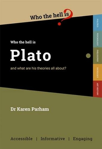 Who Who the Hell is Plato?: and what are his theories all about? (Who the Hell is...?)