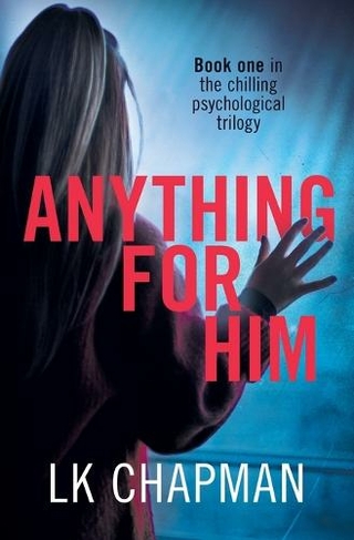 Anything for Him: A chilling psychological thriller (No Escape 1)