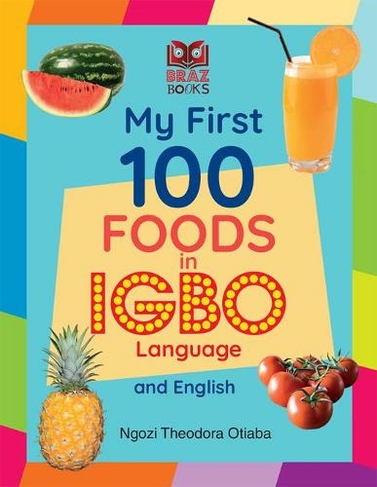 My First 100 Foods in Igbo and English: (Large type / large print edition)