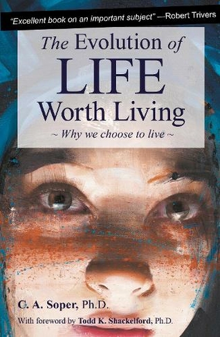 The Evolution of Life Worth Living: Why we choose to live