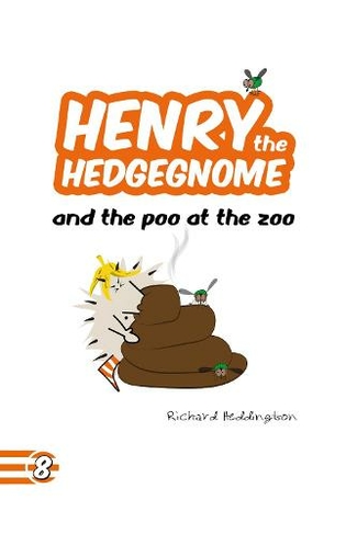 Henry the Hedgegnome and the poo at the zoo: (Hedgegnomes 8)