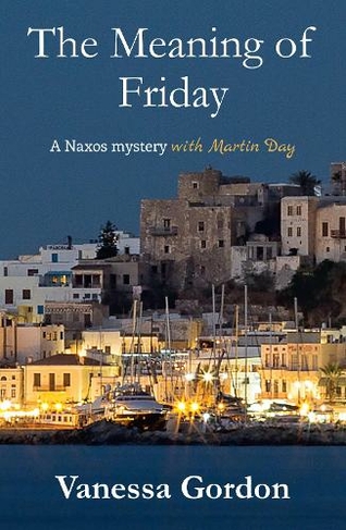 The Meaning of Friday: (The Naxos Mysteries 1 2nd Revised edition)
