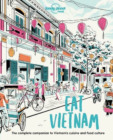 Lonely Planet Eat Vietnam: (Lonely Planet Food)