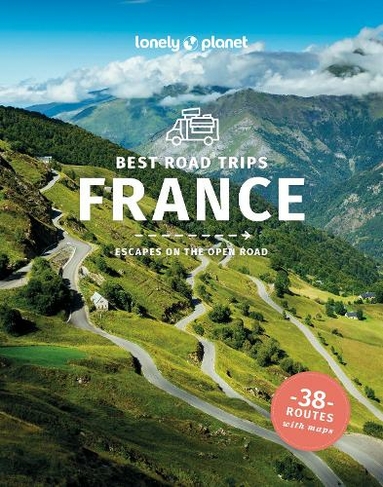 Lonely Planet Best Road Trips France: (Road Trips Guide 4th edition)
