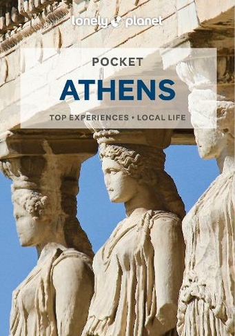 Lonely Planet Pocket Athens: (Pocket Guide 6th edition)