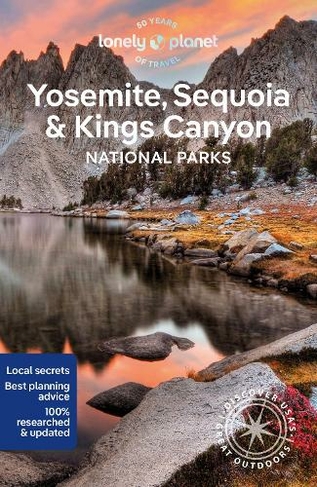 Lonely Planet Yosemite, Sequoia & Kings Canyon National Parks: (National Parks Guide 7th edition)