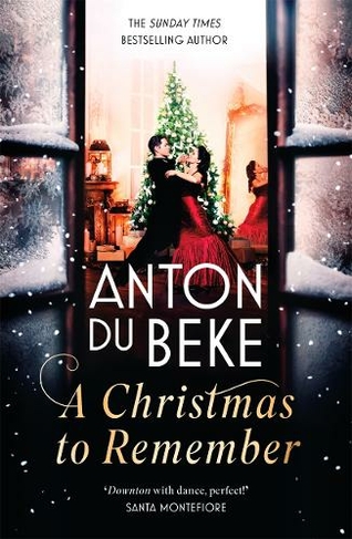 A Christmas to Remember: The festive feel-good romance from the Sunday Times bestselling author, Anton Du Beke